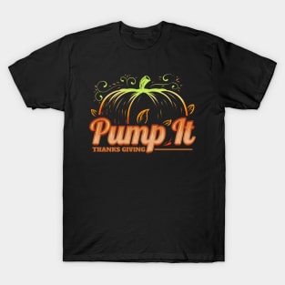 Pumpkin Pump It Thanks Giving Thanksgiving T-Shirt